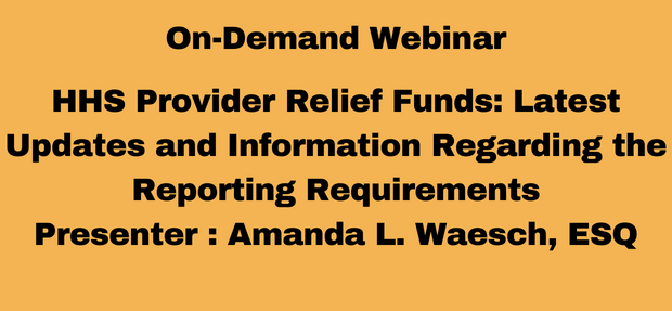 HHS Provider Relief Funds: Latest Updates and Information Regarding the Reporting Requirements