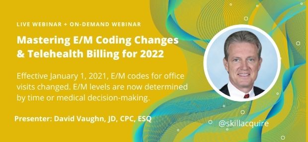 Mastering E/M Coding Changes & Telehealth Billing for 2022