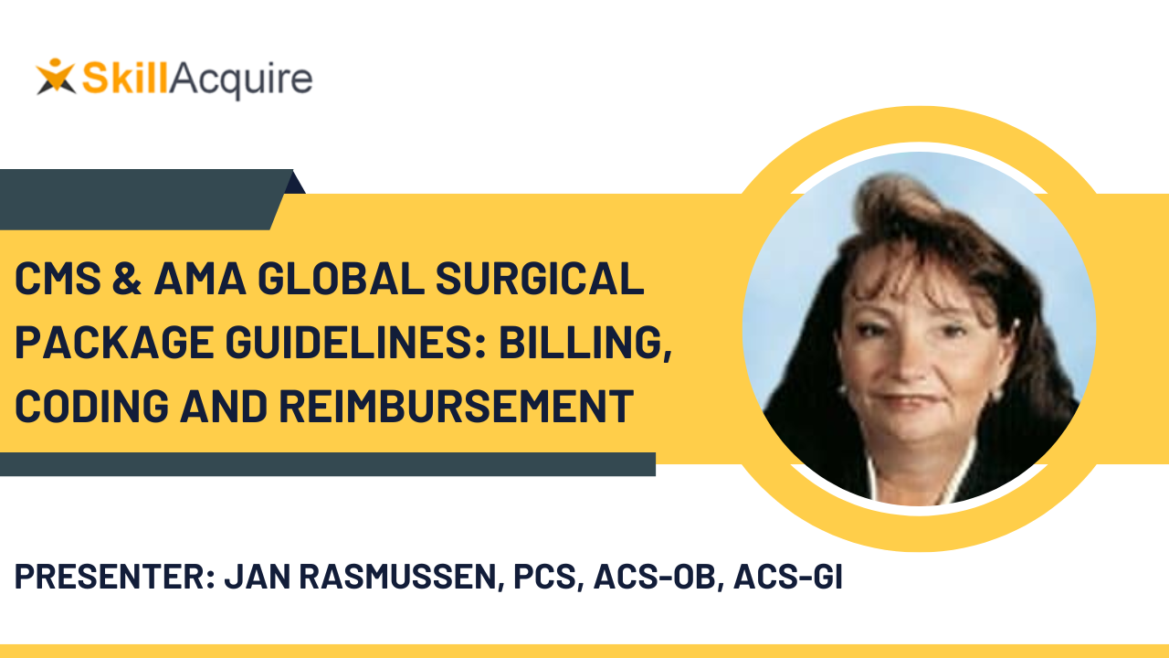 CMS & AMA Global Surgical Package Guidelines: Billing, Coding and Reimbursement