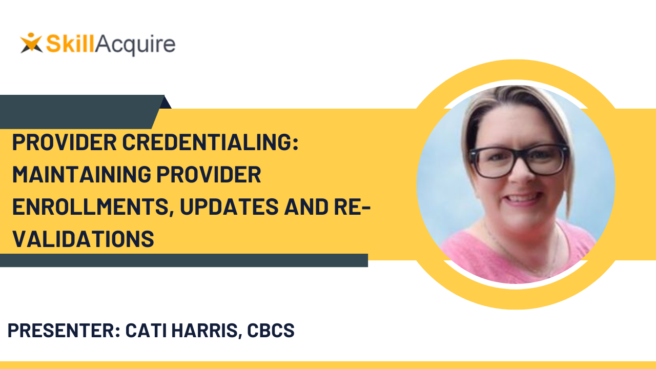Provider Credentialing: Maintaining Provider Enrollments Updates and Re-Validations