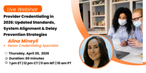 provider credentialing in 2026: updated standards, system alignment & delay prevention strategies (copy)